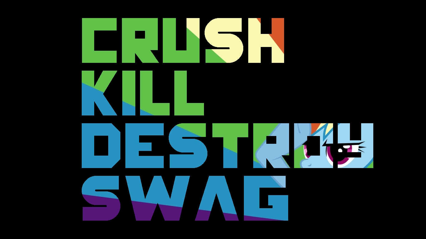 Crush, Kill, Destroy, Swag Wallpaper by TheVeryEvilToaster