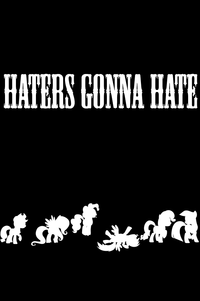 Mane 6 Haters Gonna Hate iPhone Wallpaper by MyLittleVisuals