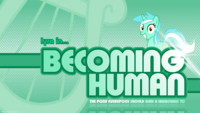 Becoming Human (Pony Everypony Should Handshake)